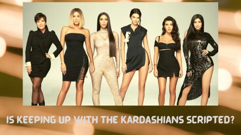 Is The Kardashians Real or Scripted